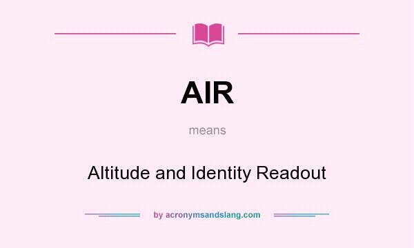 What does AIR mean? It stands for Altitude and Identity Readout