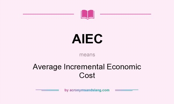What does AIEC mean? It stands for Average Incremental Economic Cost