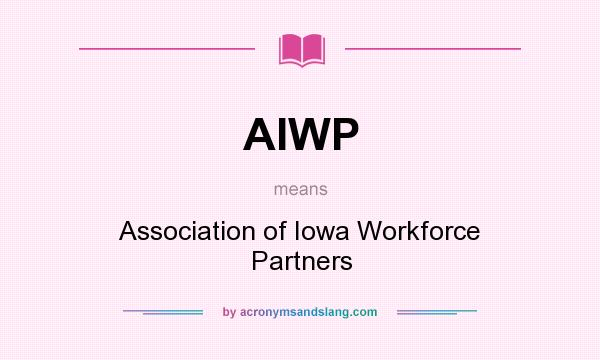 What does AIWP mean? It stands for Association of Iowa Workforce Partners