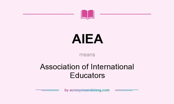 What does AIEA mean? It stands for Association of International Educators