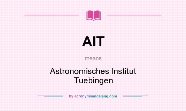 What does AIT mean? It stands for Astronomisches Institut Tuebingen