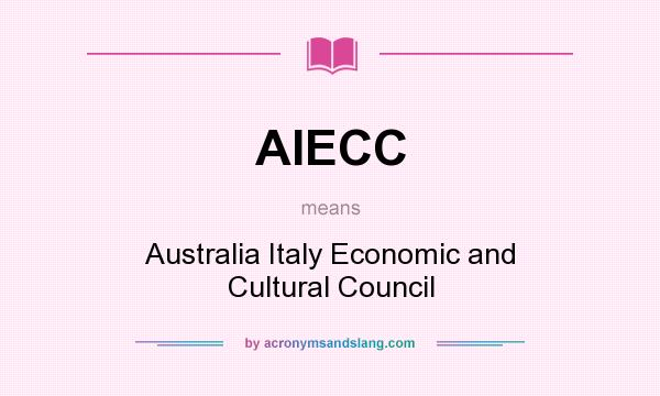 What does AIECC mean? It stands for Australia Italy Economic and Cultural Council