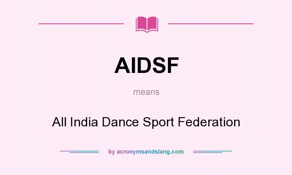 What does AIDSF mean? It stands for All India Dance Sport Federation