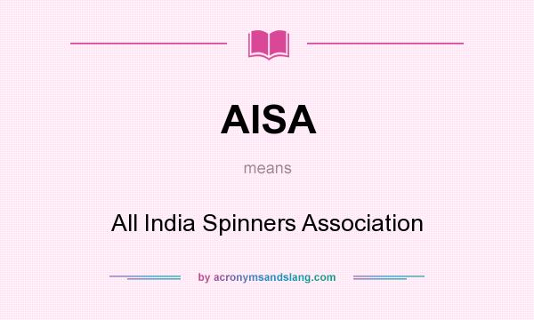 What does AISA mean? It stands for All India Spinners Association