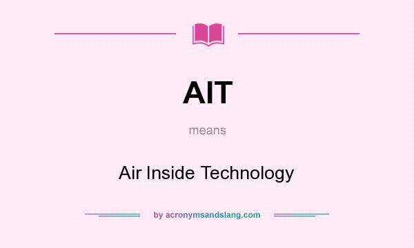 What does AIT mean? It stands for Air Inside Technology