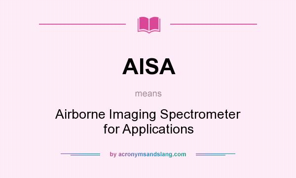 What does AISA mean? It stands for Airborne Imaging Spectrometer for Applications