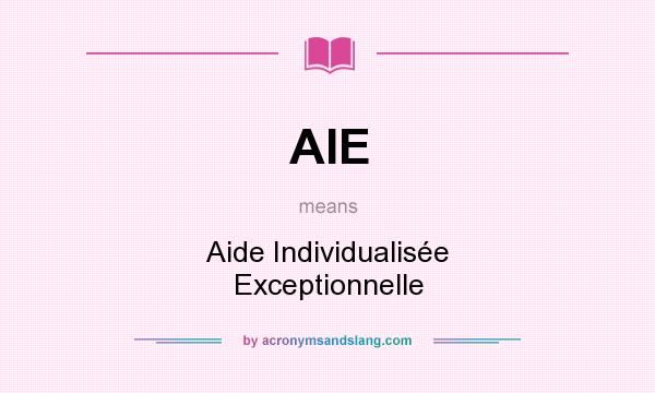 What does AIE mean? It stands for Aide Individualisée Exceptionnelle