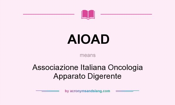 What does AIOAD mean? It stands for Associazione Italiana Oncologia Apparato Digerente