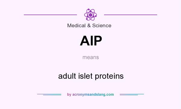 What does AIP mean? It stands for adult islet proteins