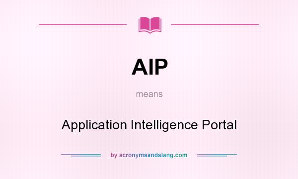 What does AIP mean? It stands for Application Intelligence Portal