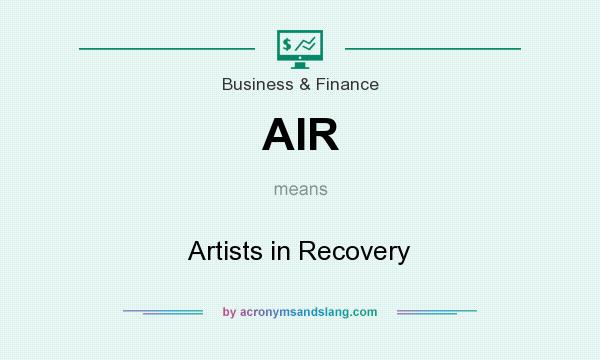 What does AIR mean? It stands for Artists in Recovery