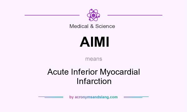 What does AIMI mean? It stands for Acute Inferior Myocardial Infarction