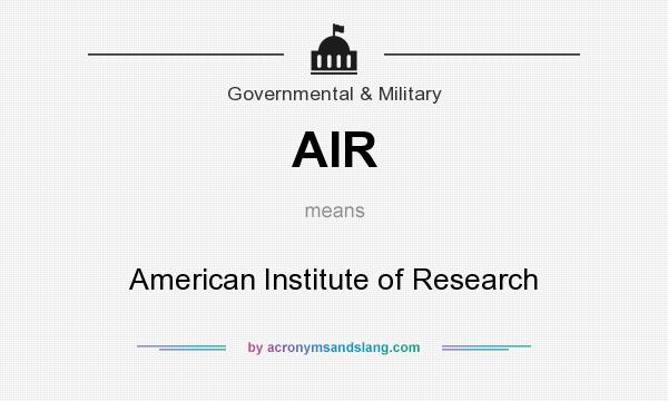 What does AIR mean? It stands for American Institute of Research