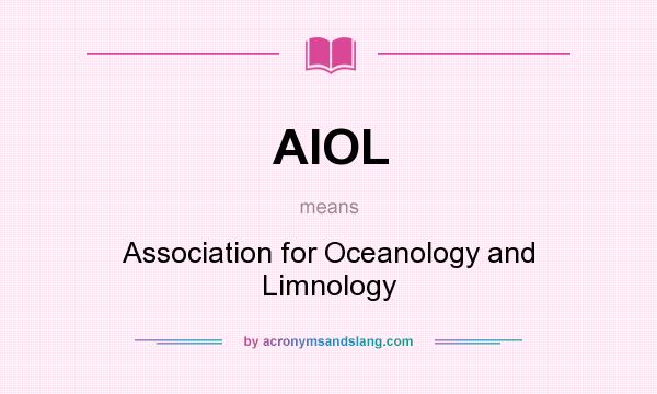 What does AIOL mean? It stands for Association for Oceanology and Limnology
