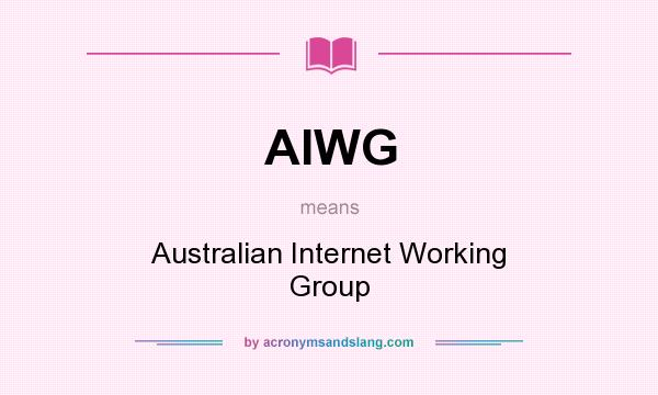 What does AIWG mean? It stands for Australian Internet Working Group