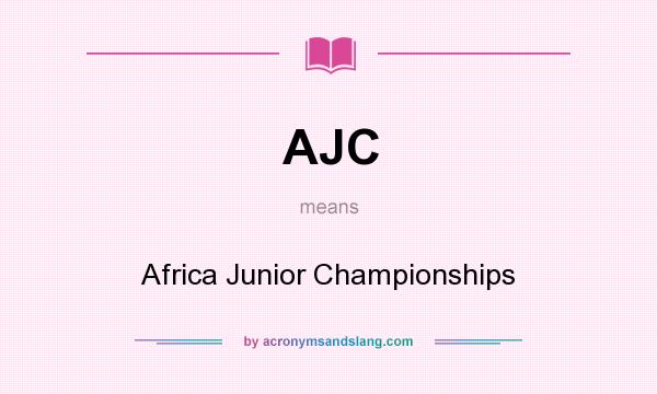 What does AJC mean? It stands for Africa Junior Championships