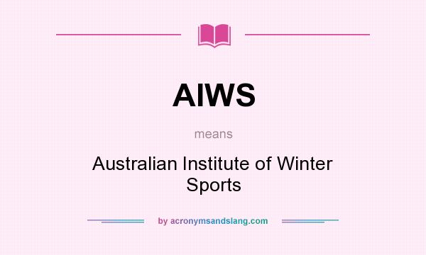 What does AIWS mean? It stands for Australian Institute of Winter Sports