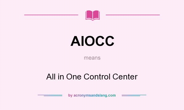 What does AIOCC mean? It stands for All in One Control Center