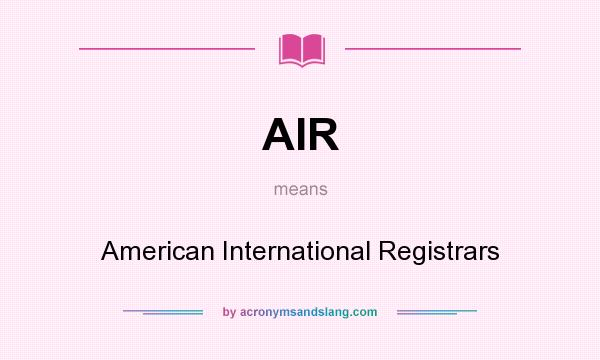 What does AIR mean? It stands for American International Registrars