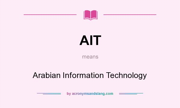 What does AIT mean? It stands for Arabian Information Technology