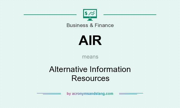 What does AIR mean? It stands for Alternative Information Resources