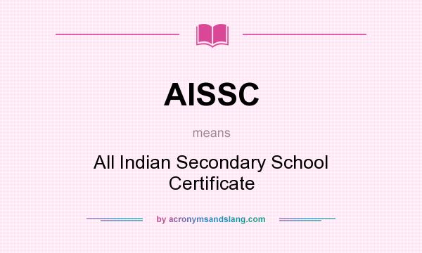 What does AISSC mean? It stands for All Indian Secondary School Certificate