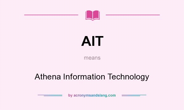 What does AIT mean? It stands for Athena Information Technology