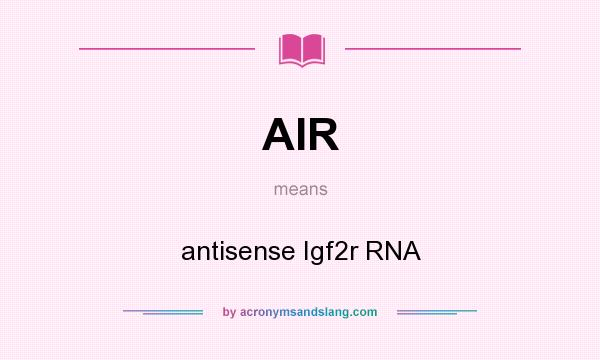 What does AIR mean? It stands for antisense Igf2r RNA