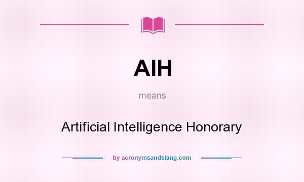 What does AIH mean? It stands for Artificial Intelligence Honorary