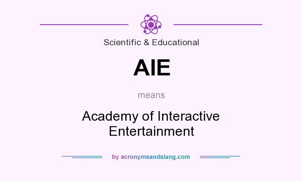 What does AIE mean? It stands for Academy of Interactive Entertainment