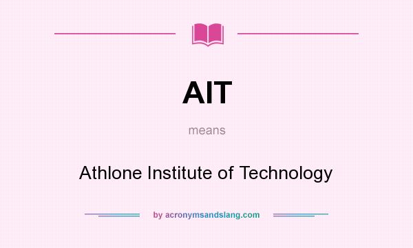 What does AIT mean? It stands for Athlone Institute of Technology