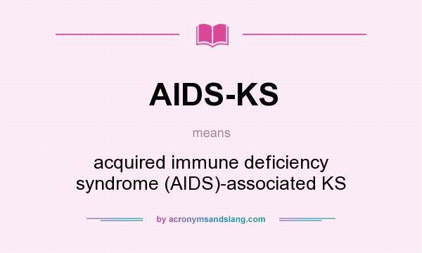 What does AIDS-KS mean? It stands for acquired immune deficiency syndrome (AIDS)-associated KS
