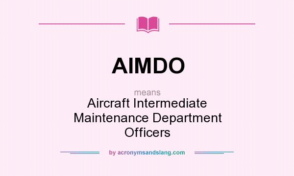 What does AIMDO mean? It stands for Aircraft Intermediate Maintenance Department Officers