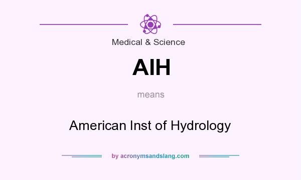 What does AIH mean? It stands for American Inst of Hydrology