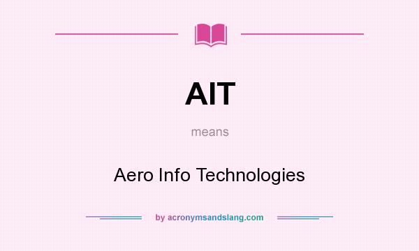 What does AIT mean? It stands for Aero Info Technologies