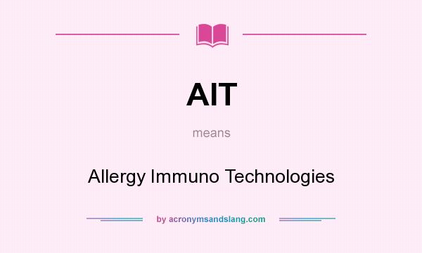 What does AIT mean? It stands for Allergy Immuno Technologies