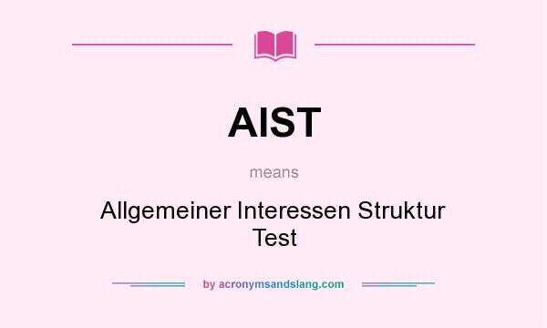 What does AIST mean? It stands for Allgemeiner Interessen Struktur Test