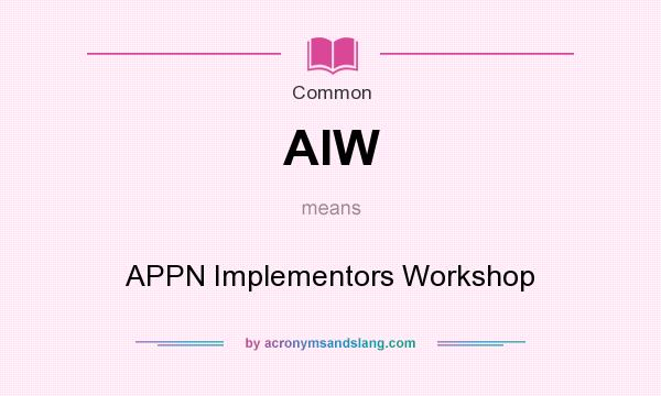 What does AIW mean? It stands for APPN Implementors Workshop