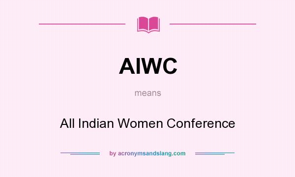 What does AIWC mean? It stands for All Indian Women Conference