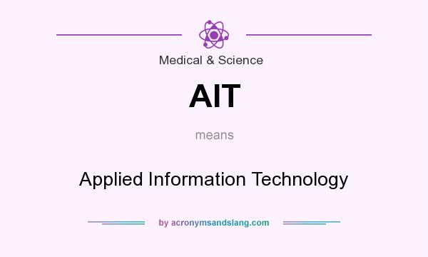 What does AIT mean? It stands for Applied Information Technology