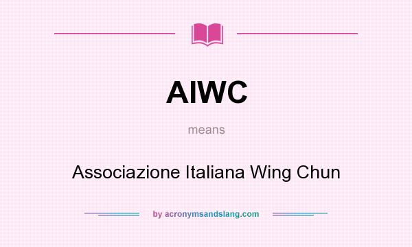 What does AIWC mean? It stands for Associazione Italiana Wing Chun