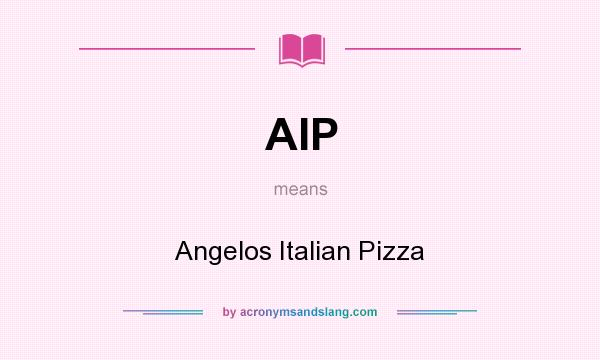What does AIP mean? It stands for Angelos Italian Pizza
