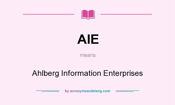 What does AIE mean? It stands for Ahlberg Information Enterprises