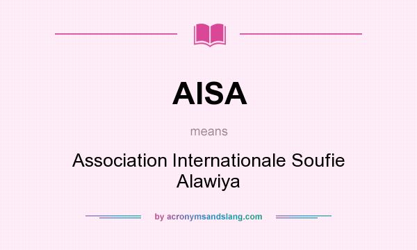 What does AISA mean? It stands for Association Internationale Soufie Alawiya