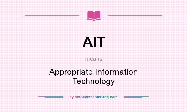 What does AIT mean? It stands for Appropriate Information Technology