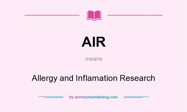 What does AIR mean? It stands for Allergy and Inflamation Research