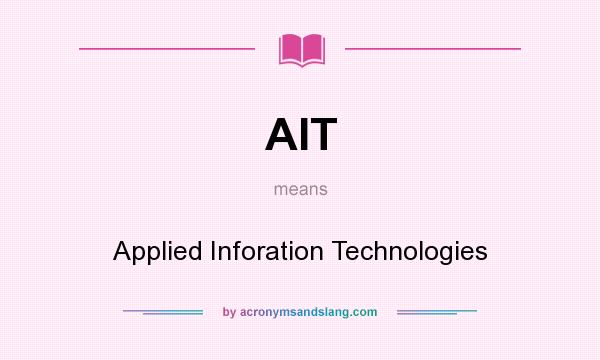 What does AIT mean? It stands for Applied Inforation Technologies