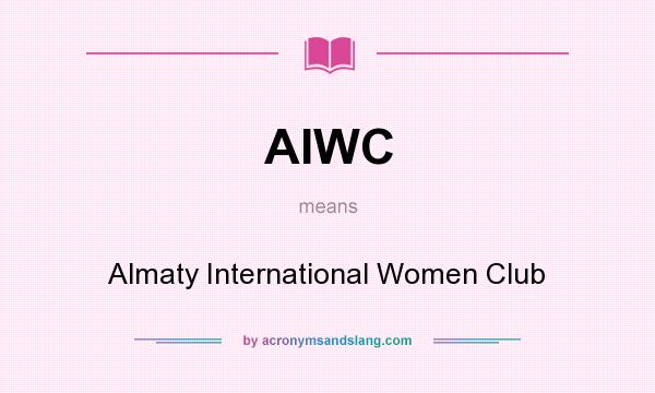 What does AIWC mean? It stands for Almaty International Women Club