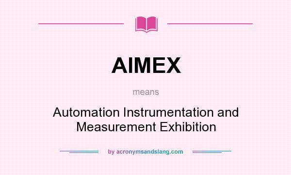 What does AIMEX mean? It stands for Automation Instrumentation and Measurement Exhibition