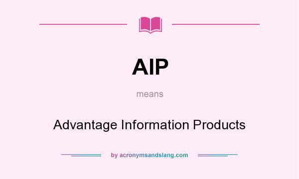 What does AIP mean? It stands for Advantage Information Products